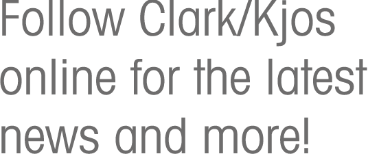 Follow Clark/Kjos online for the latest news and more!